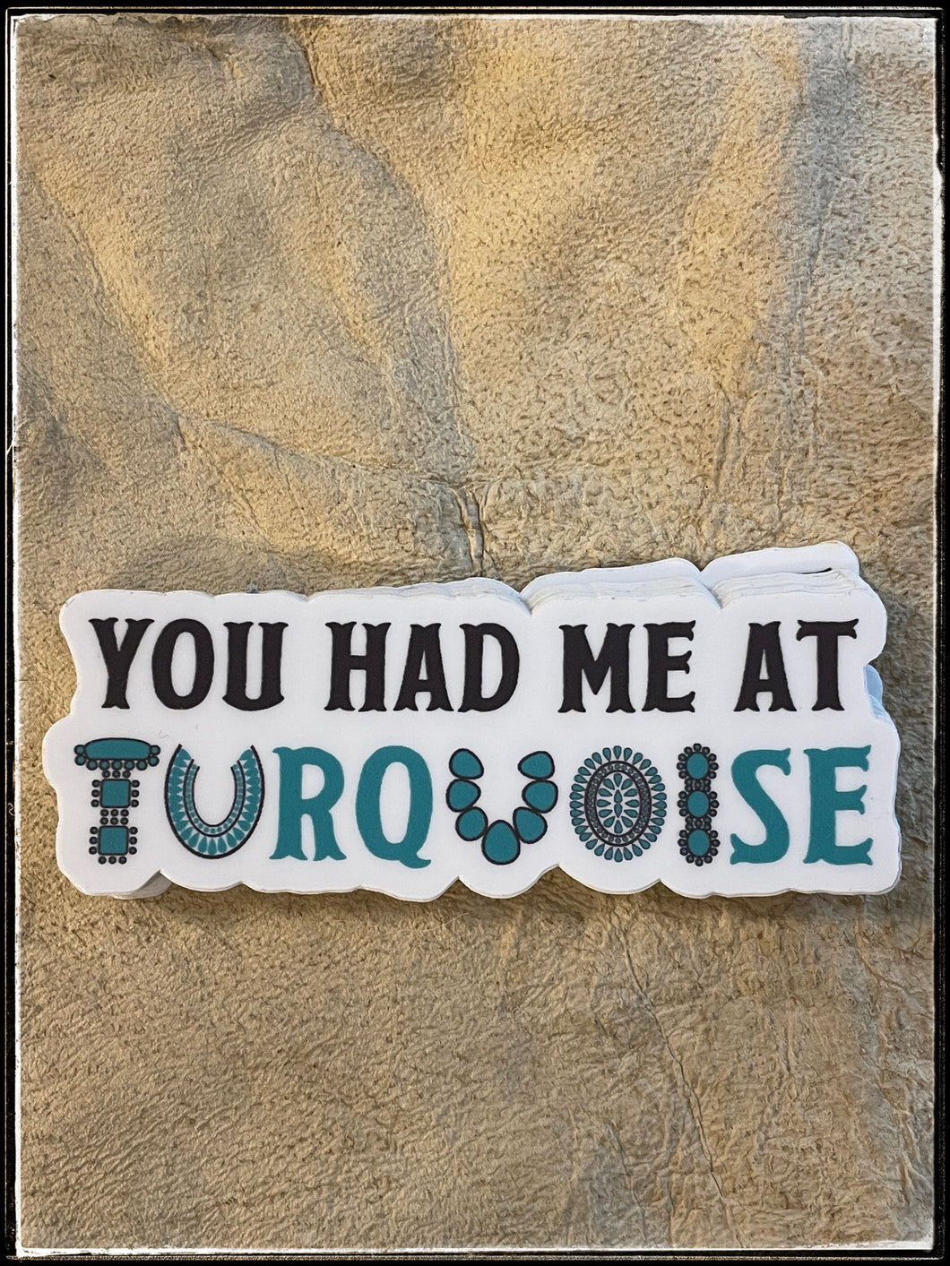 You had me at turquoise sticker